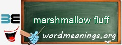 WordMeaning blackboard for marshmallow fluff
